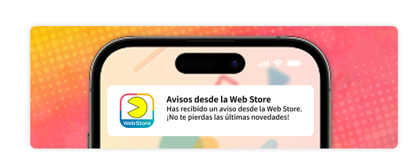 Recibe novedades, avisos, información sobre campañas y mucho más del Web Store.