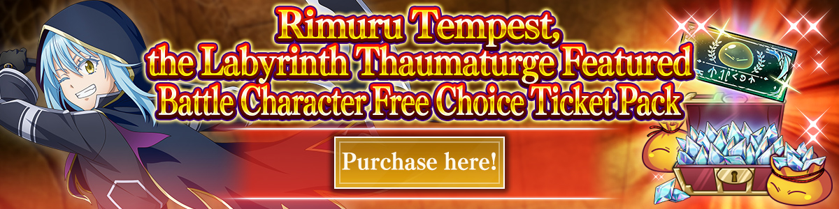 Rimuru Tempest, the Labyrinth Thaumaturge Featured Battle Character Free Choice Ticket Pack Purchase here!
