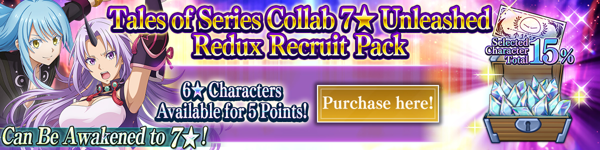 Redux Character Rates 15% "Tales of" Series Collab 7★ Unleashed Redux Recruit Ticket Pack Purchase here!